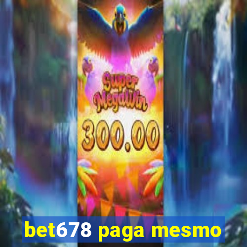 bet678 paga mesmo